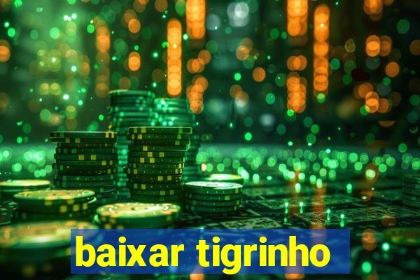 baixar tigrinho